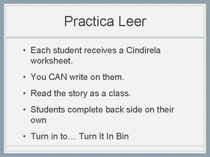 Practica Leer • Each student receives a Cindirela worksheet. • You CAN write on