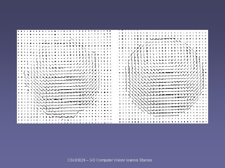 CSc 83029 – 3 -D Computer Vision/ Ioannis Stamos 