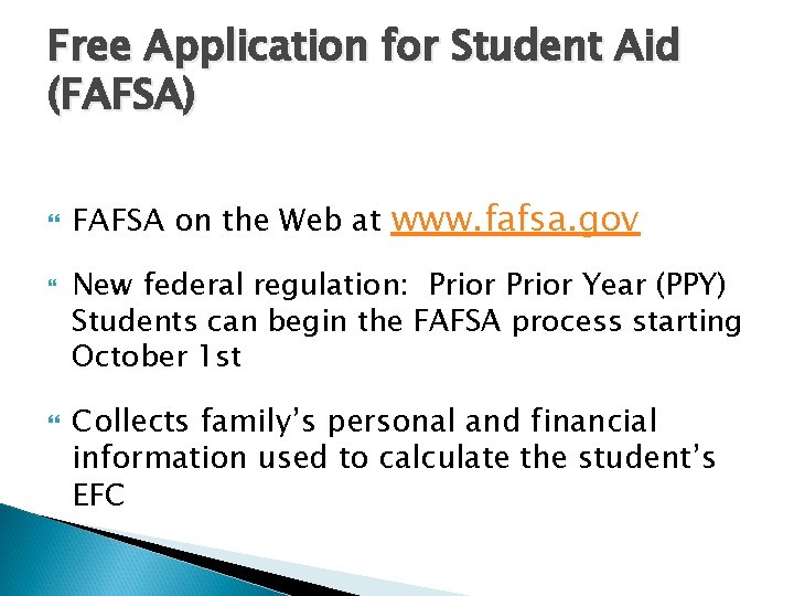 Free Application for Student Aid (FAFSA) FAFSA on the Web at www. fafsa. gov Free Application for Student Aid (FAFSA) FAFSA on the Web at www. fafsa. gov