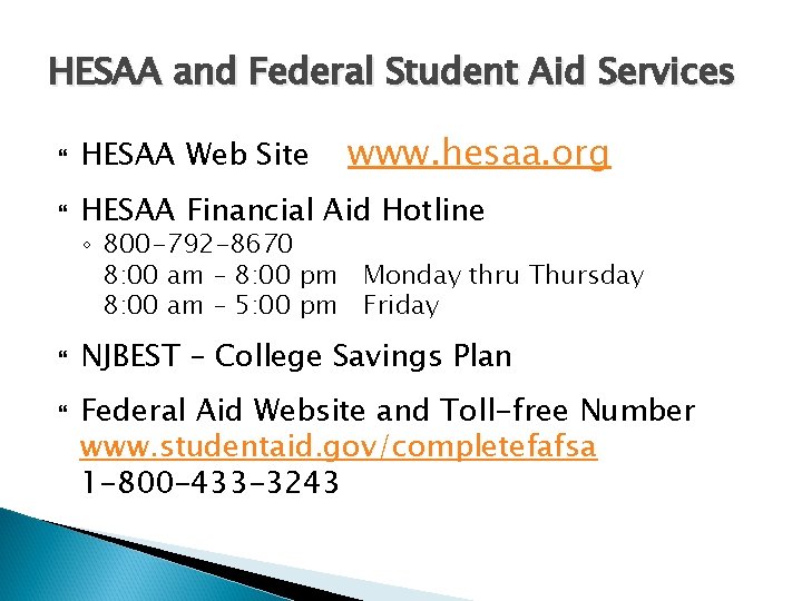 HESAA and Federal Student Aid Services www. hesaa. org HESAA Web Site HESAA Financial HESAA and Federal Student Aid Services www. hesaa. org HESAA Web Site HESAA Financial