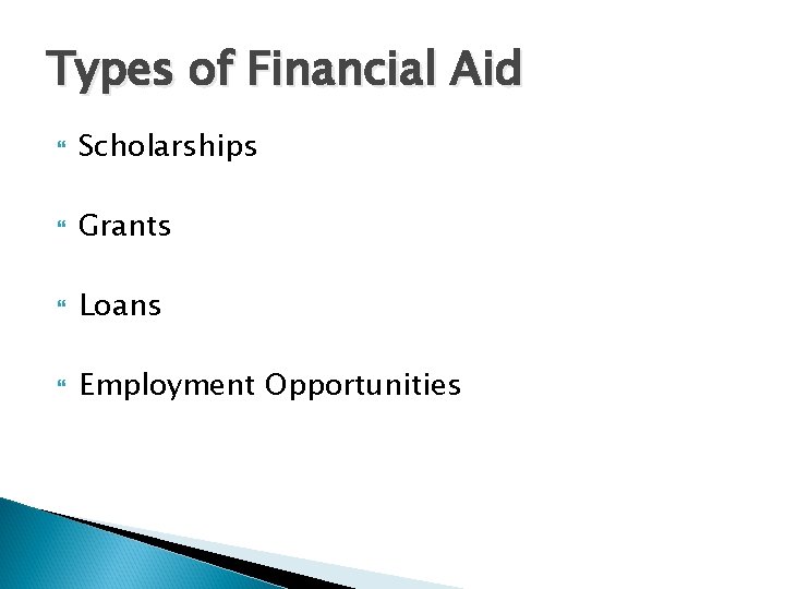 Types of Financial Aid Scholarships Grants Loans Employment Opportunities Types of Financial Aid Scholarships Grants Loans Employment Opportunities