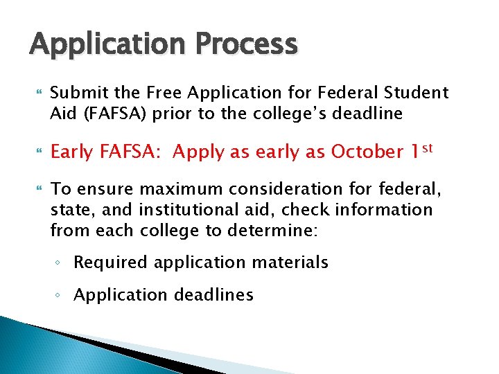 Application Process Submit the Free Application for Federal Student Aid (FAFSA) prior to the Application Process Submit the Free Application for Federal Student Aid (FAFSA) prior to the