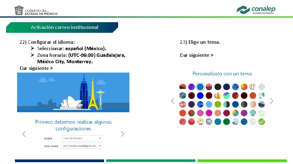 Activación correo institucional 22) Configurar el idioma: Ø Seleccionar: español (México). Ø Zona horaria: