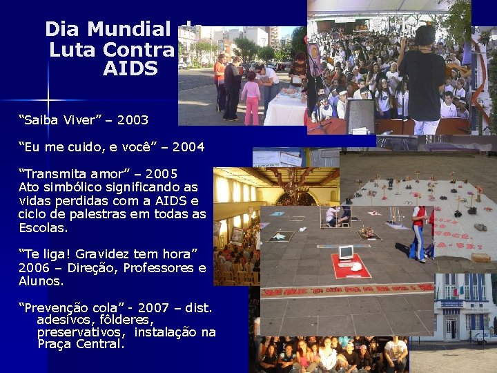 Dia Mundial de Luta Contra a AIDS “Saiba Viver” – 2003 “Eu me cuido,
