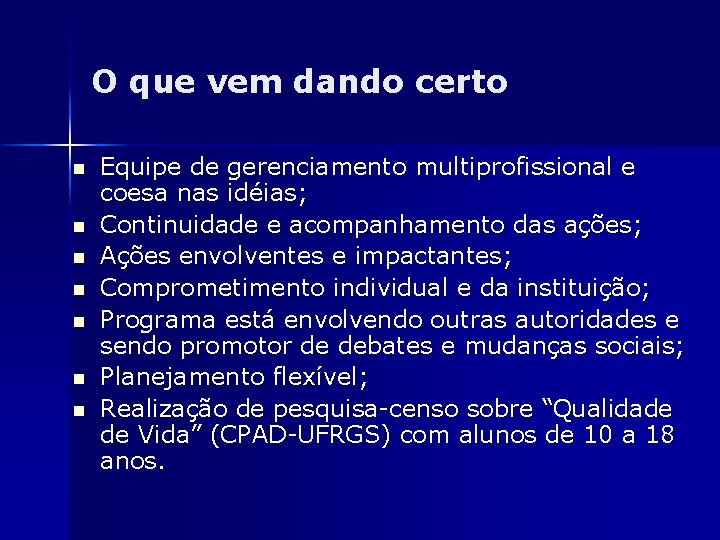 O que vem dando certo n n n n Equipe de gerenciamento multiprofissional e