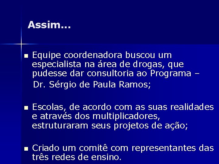 Assim. . . n n n Equipe coordenadora buscou um especialista na área de