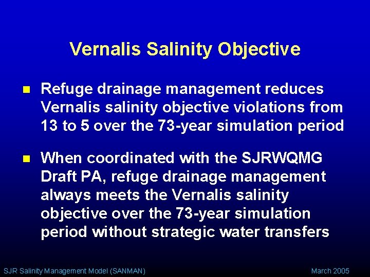Vernalis Salinity Objective n Refuge drainage management reduces Vernalis salinity objective violations from 13