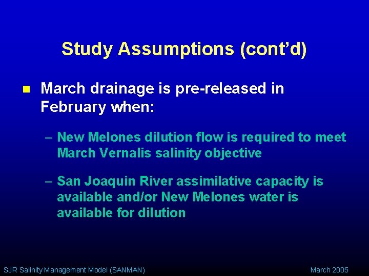 Study Assumptions (cont’d) n March drainage is pre-released in February when: – New Melones