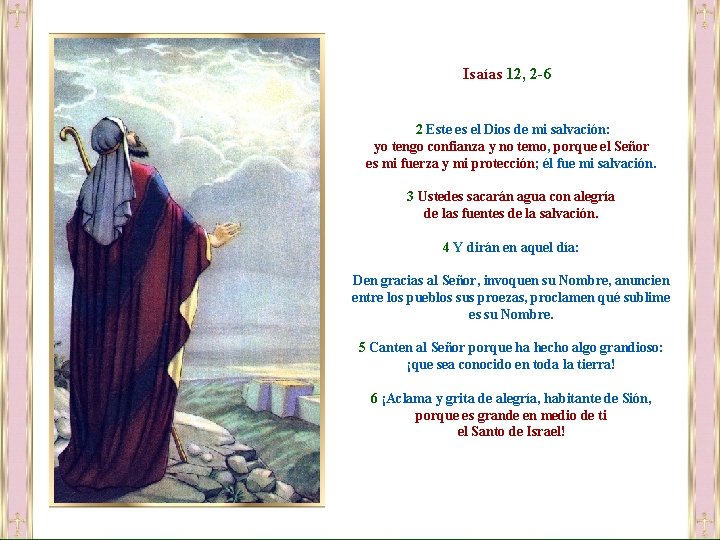 Isaías 12, 2 -6 2 Este es el Dios de mi salvación: yo tengo