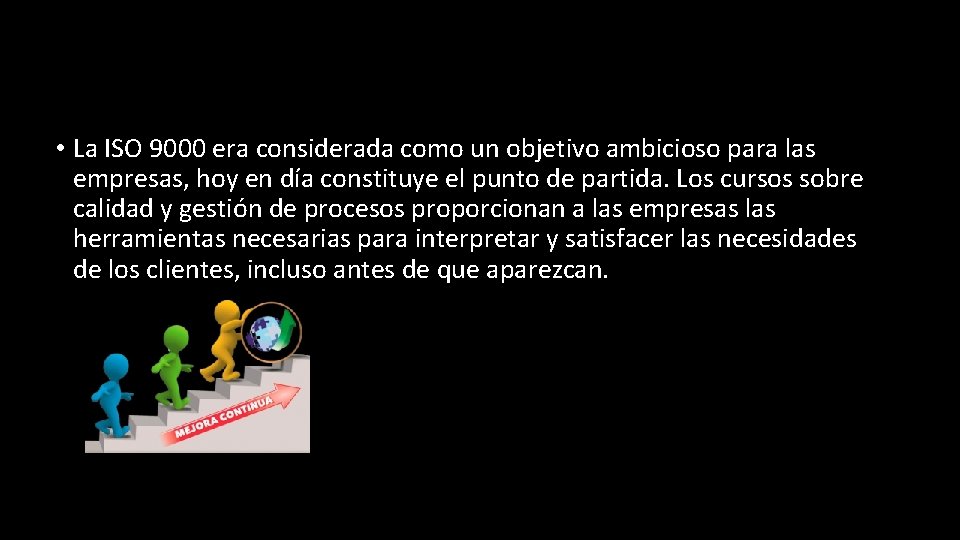  • La ISO 9000 era considerada como un objetivo ambicioso para las empresas,