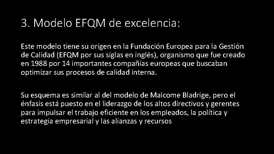 3. Modelo EFQM de excelencia: Este modelo tiene su origen en la Fundación Europea