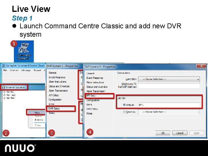 Live View Step 1 l Launch Command Centre Classic and add new DVR system