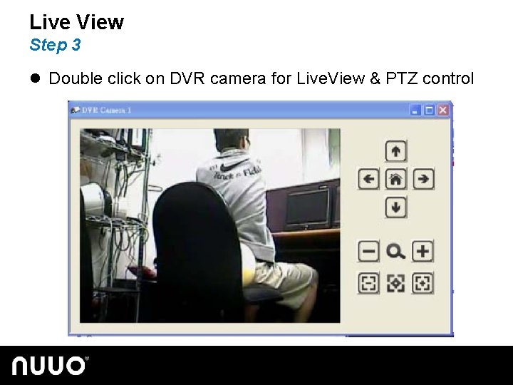 Live View Step 3 l Double click on DVR camera for Live. View &