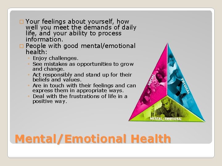 � Your feelings about yourself, how well you meet the demands of daily life,
