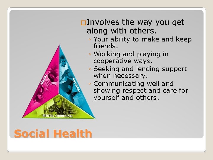 �Involves the way you get along with others. ◦ Your ability to make and