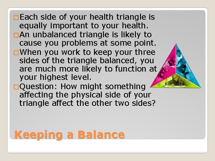 �Each side of your health triangle is equally important to your health. �An unbalanced