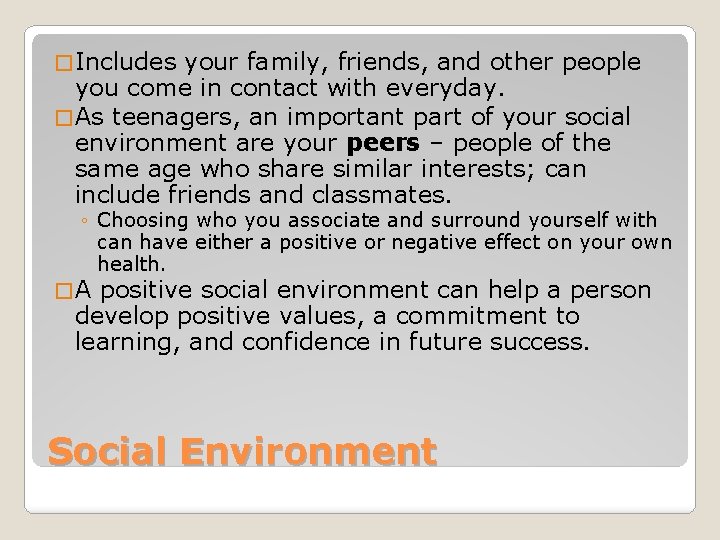 � Includes your family, friends, and other people you come in contact with everyday.