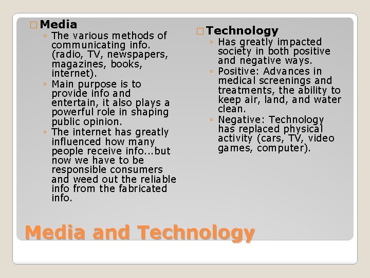 � Media ◦ The various methods of communicating info. (radio, TV, newspapers, magazines, books,