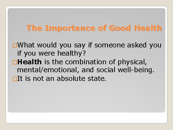 The Importance of Good Health �What would you say if someone asked you if