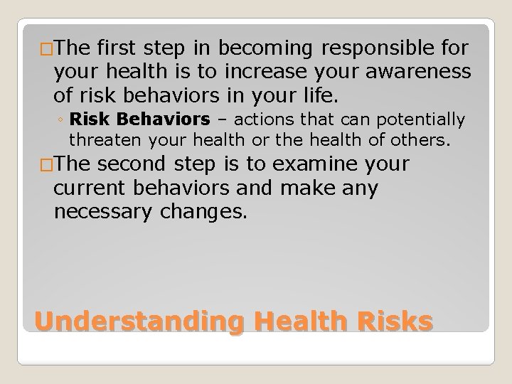 �The first step in becoming responsible for your health is to increase your awareness