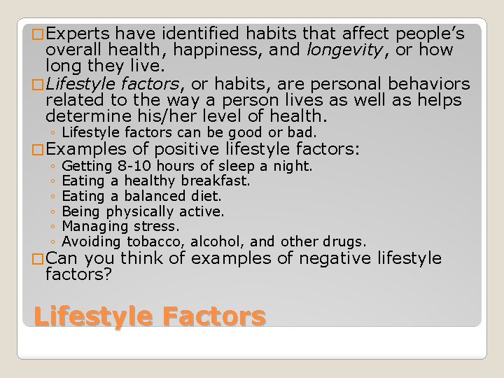 � Experts have identified habits that affect people’s overall health, happiness, and longevity, or
