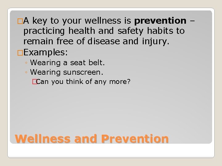 �A key to your wellness is prevention – practicing health and safety habits to