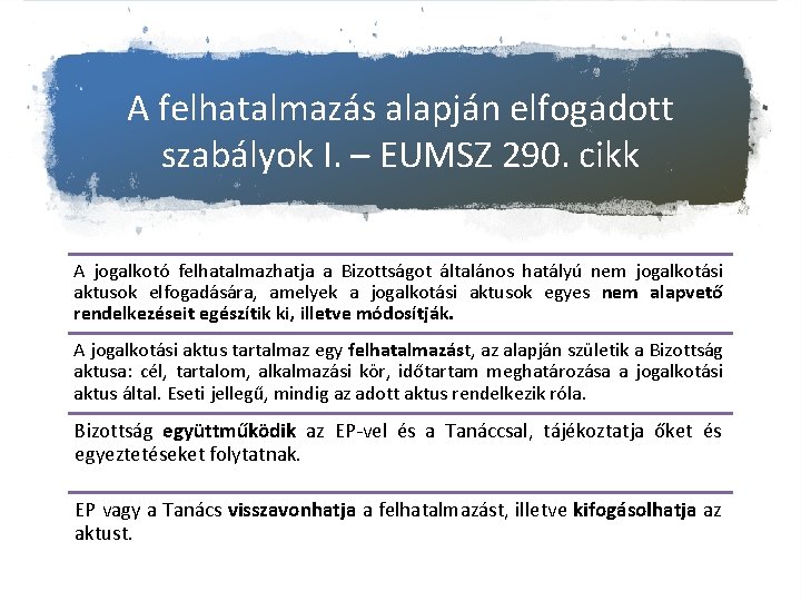 A felhatalmazás alapján elfogadott szabályok I. – EUMSZ 290. cikk A jogalkotó felhatalmazhatja a