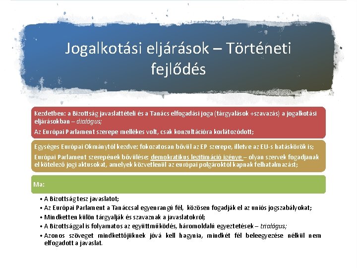 Jogalkotási eljárások – Történeti fejlődés Kezdetben: a Bizottság javaslattételi és a Tanács elfogadási joga