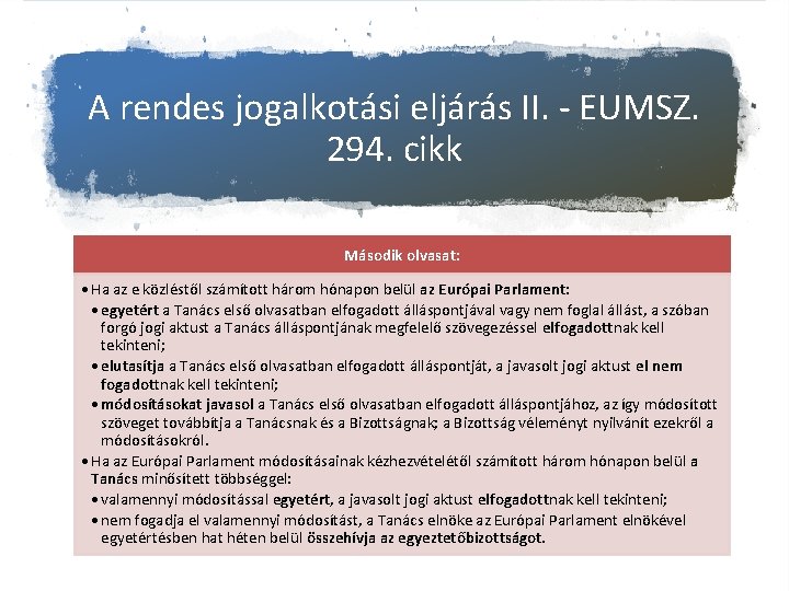 A rendes jogalkotási eljárás II. - EUMSZ. 294. cikk Második olvasat: • Ha az