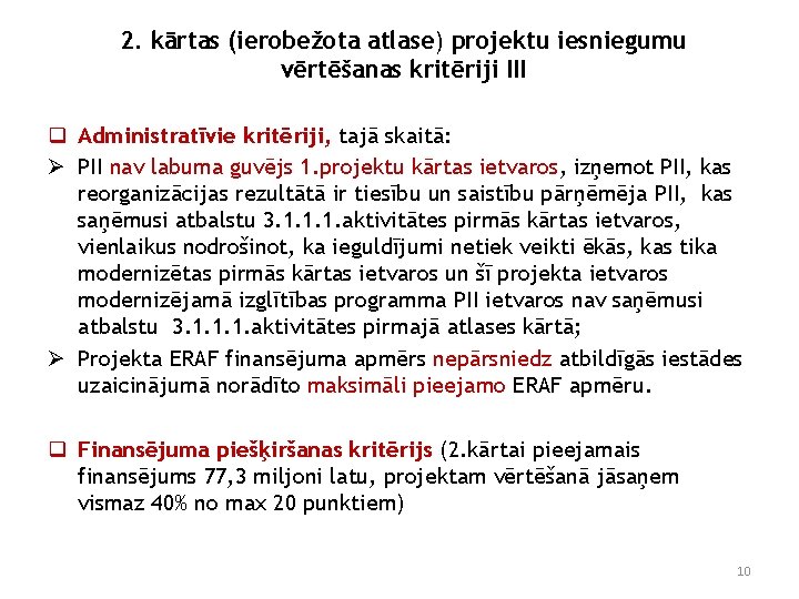 2. kārtas (ierobežota atlase) projektu iesniegumu vērtēšanas kritēriji III q Administratīvie kritēriji, tajā skaitā: