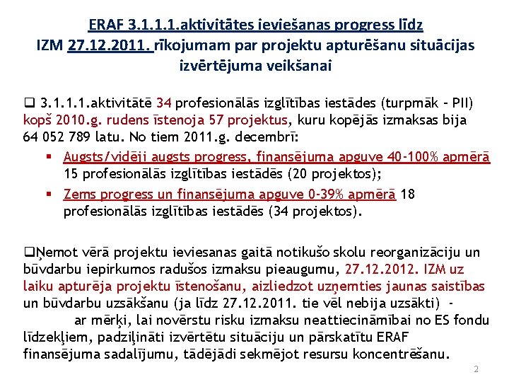 ERAF 3. 1. 1. 1. aktivitātes ieviešanas progress līdz IZM 27. 12. 2011. rīkojumam