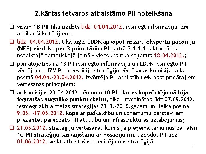 2. kārtas ietvaros atbalstāmo PII noteikšana q visām 18 PII tika uzdots līdz 04.