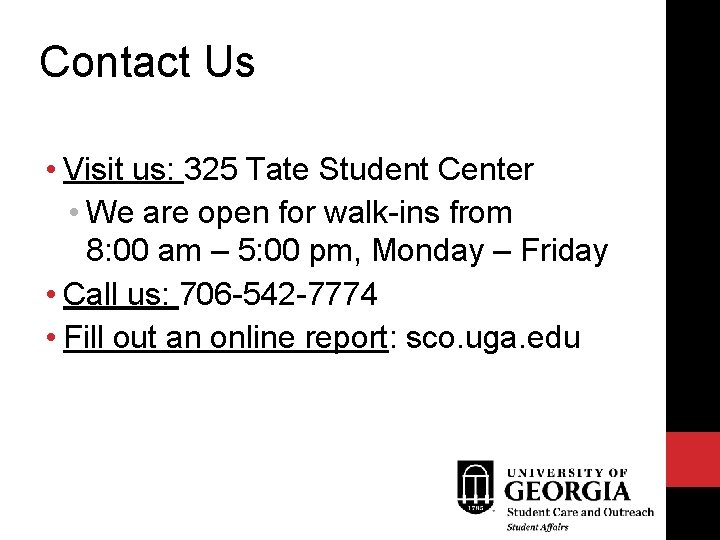 Contact Us • Visit us: 325 Tate Student Center • We are open for