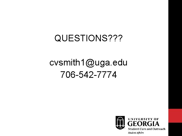 QUESTIONS? ? ? cvsmith 1@uga. edu 706 -542 -7774 