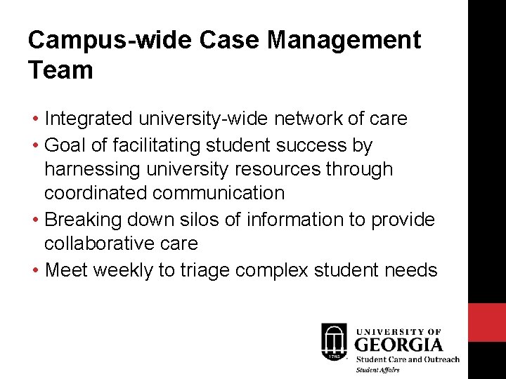 Campus-wide Case Management Team • Integrated university-wide network of care • Goal of facilitating