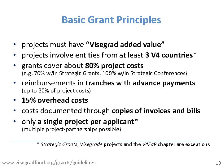 Basic Grant Principles • projects must have “Visegrad added value” • projects involve entities
