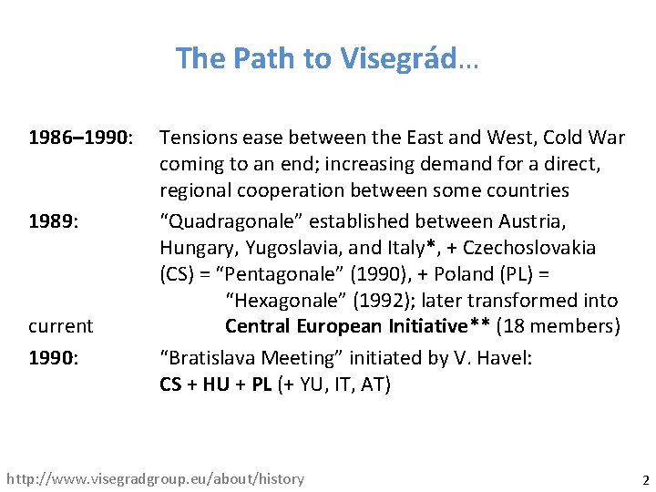 The Path to Visegrád… 1986– 1990: 1989: current 1990: Tensions ease between the East