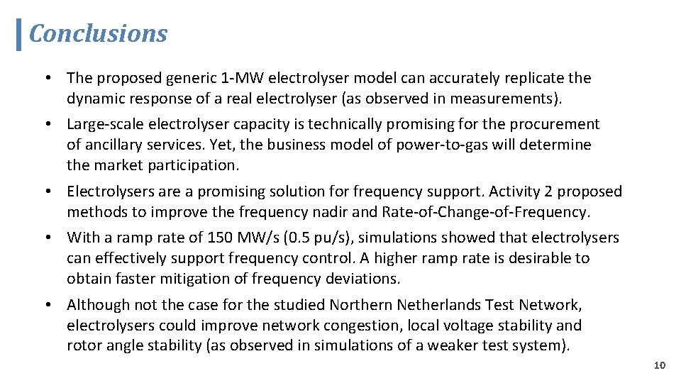 Conclusions • The proposed generic 1 -MW electrolyser model can accurately replicate the dynamic