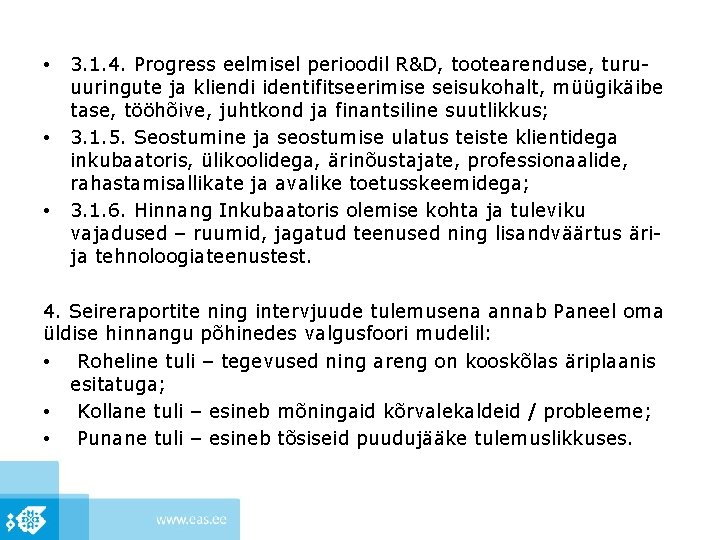  • • • 3. 1. 4. Progress eelmisel perioodil R&D, tootearenduse, turuuuringute ja