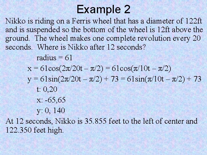 Example 2 Nikko is riding on a Ferris wheel that has a diameter of