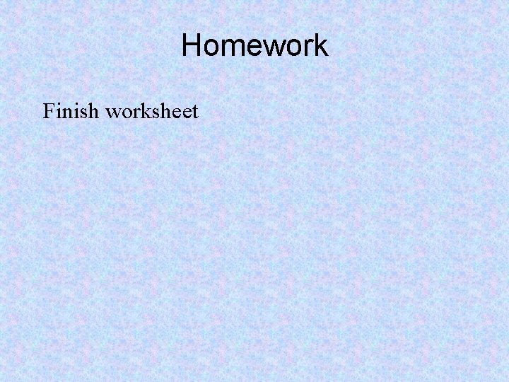 Homework Finish worksheet 