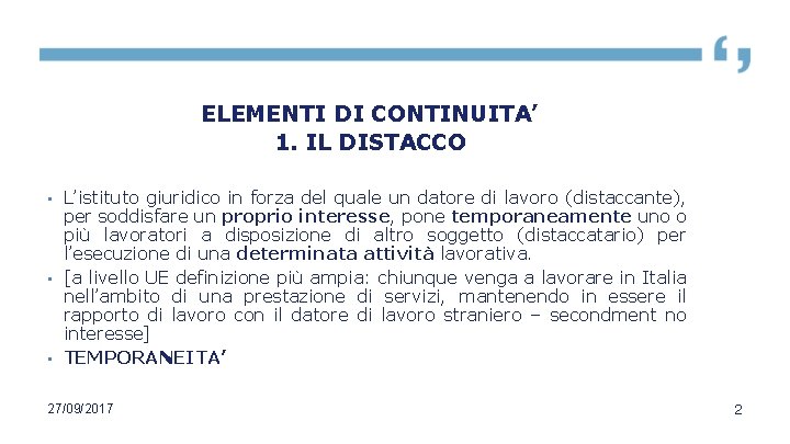 ELEMENTI DI CONTINUITA’ 1. IL DISTACCO • L’istituto giuridico in forza del quale un