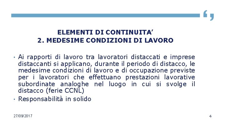 ELEMENTI DI CONTINUITA’ 2. MEDESIME CONDIZIONI DI LAVORO • Ai rapporti di lavoro tra