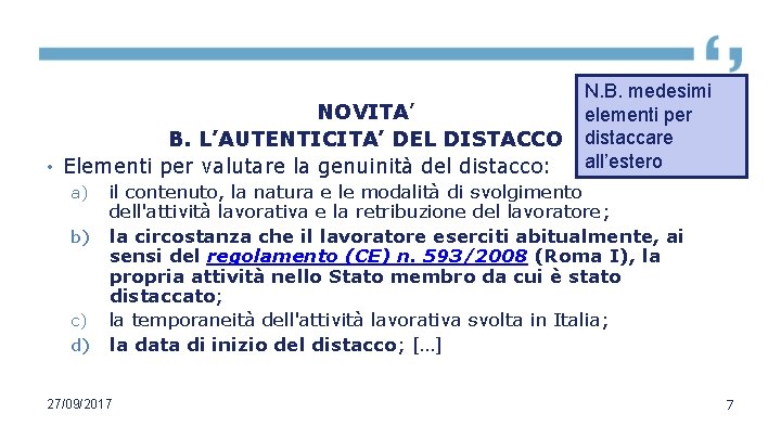 NOVITA’ B. L’AUTENTICITA’ DEL DISTACCO • Elementi per valutare la genuinità del distacco: a)