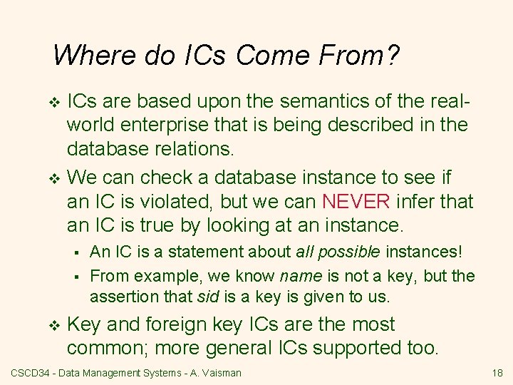 Where do ICs Come From? ICs are based upon the semantics of the realworld