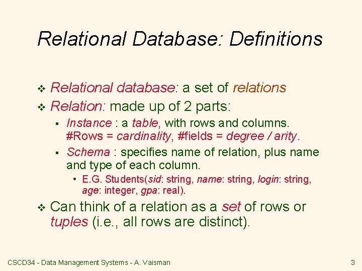 Relational Database: Definitions Relational database: a set of relations v Relation: made up of