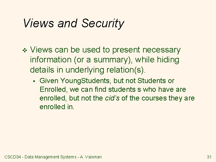 Views and Security v Views can be used to present necessary information (or a