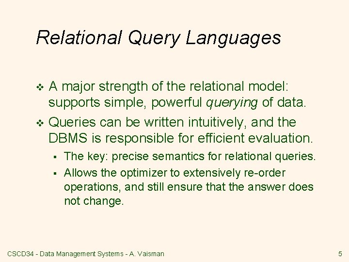 Relational Query Languages A major strength of the relational model: supports simple, powerful querying