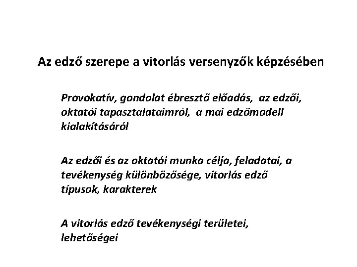 Az edző szerepe a vitorlás versenyzők képzésében Provokatív, gondolat ébresztő előadás, az edzői, oktatói