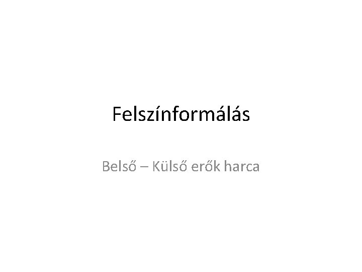 Felszínformálás Belső – Külső erők harca 
